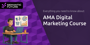 AMA Digital Marketing Course: Everything You Need to Know