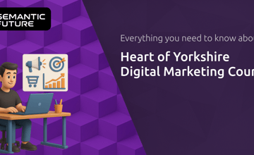 Heart of Yorkshire Digital Marketing Course: Everything You Need to Know