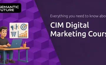 CIM Digital Marketing Course: Everything You Need to Know